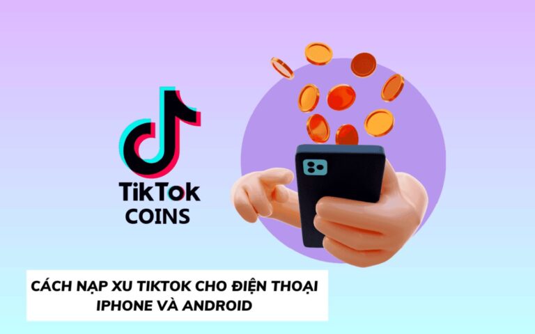 4 cách nạp xu TikTok giá rẻ bằng điện thoại bạn cần biết