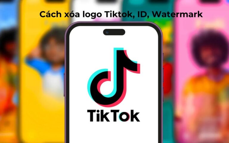 Mách bạn 12 cách xóa logo Tiktok, ID, Watermark nhanh chóng 2024