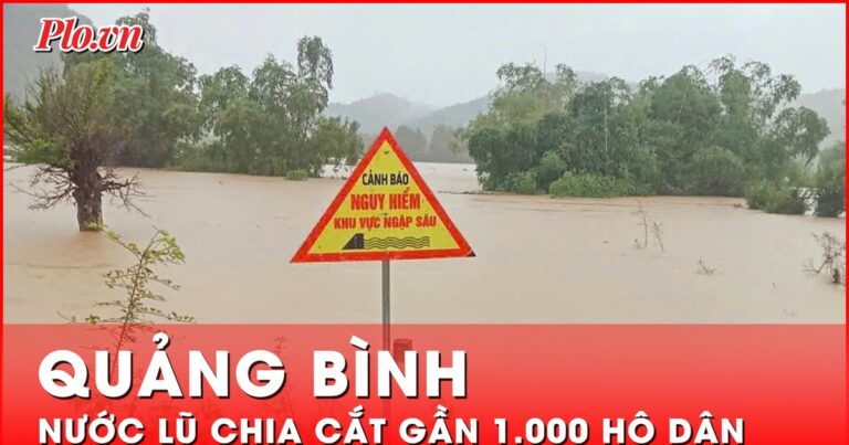 Lũ lụt ở Quảng Bình: Nhiều tuyến giao thông ngập sâu, 1.000 hộ dân bị chia cắt
